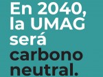 en 2040, la UMAG será carbono neutral