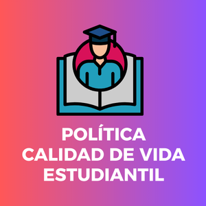Política Calidad de Vida Estudiantil